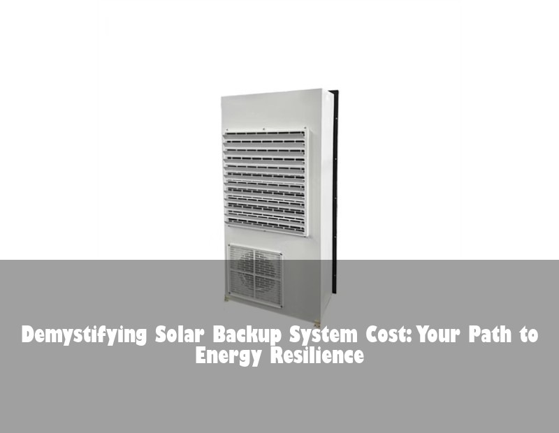 Demystifying Solar Backup System Cost: Your Path to Energy Resilience