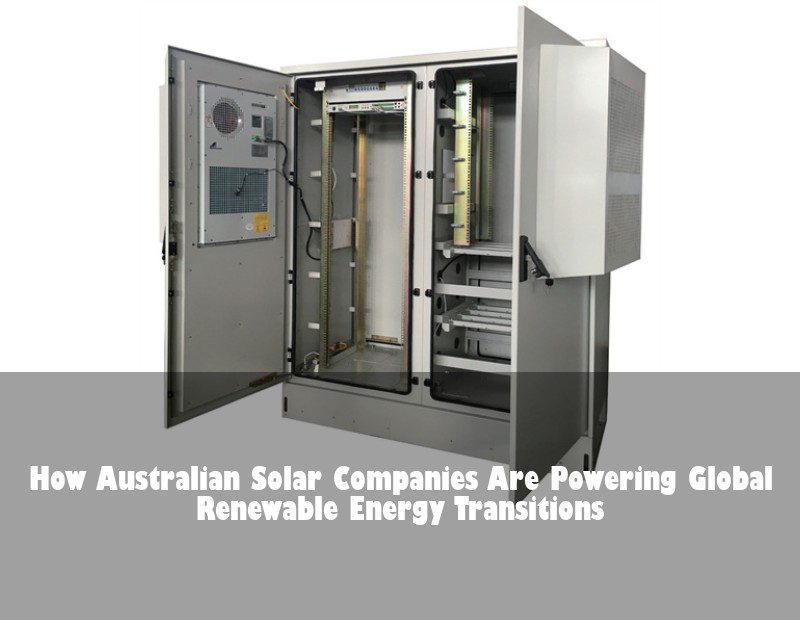 How Australian Solar Companies Are Powering Global Renewable Energy Transitions