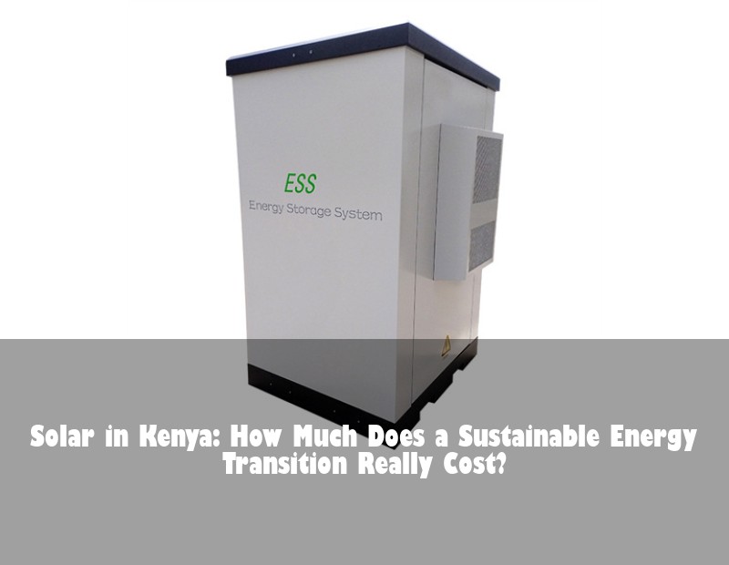 Solar in Kenya: How Much Does a Sustainable Energy Transition Really Cost?