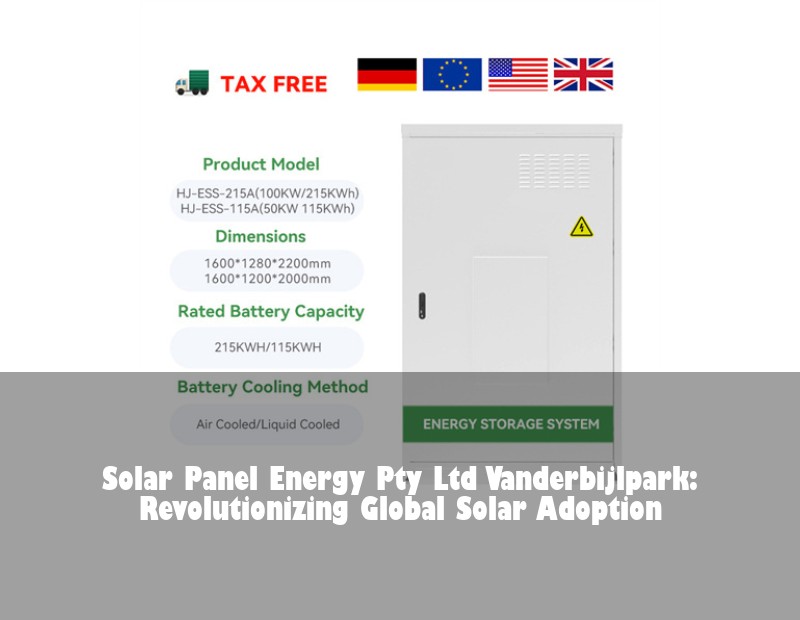 Solar Panel Energy Pty Ltd Vanderbijlpark: Revolutionizing Global Solar Adoption