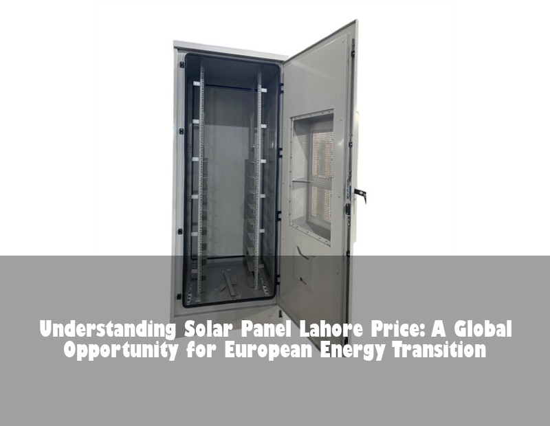 Understanding Solar Panel Lahore Price: A Global Opportunity for European Energy Transition