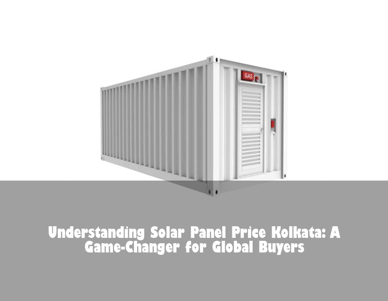 Understanding Solar Panel Price Kolkata: A Game-Changer for Global Buyers