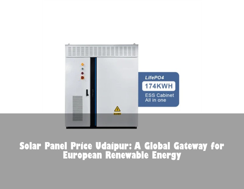 Solar Panel Price Udaipur: A Global Gateway for European Renewable Energy