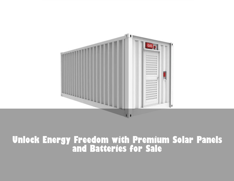 Unlock Energy Freedom with Premium Solar Panels and Batteries for Sale