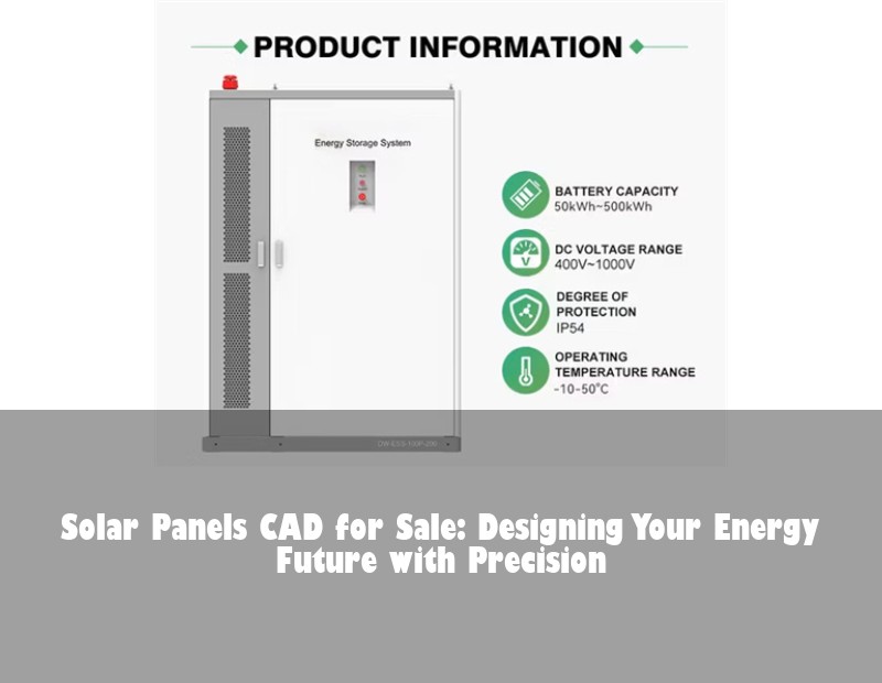Solar Panels CAD for Sale: Designing Your Energy Future with Precision | Huijue Bess