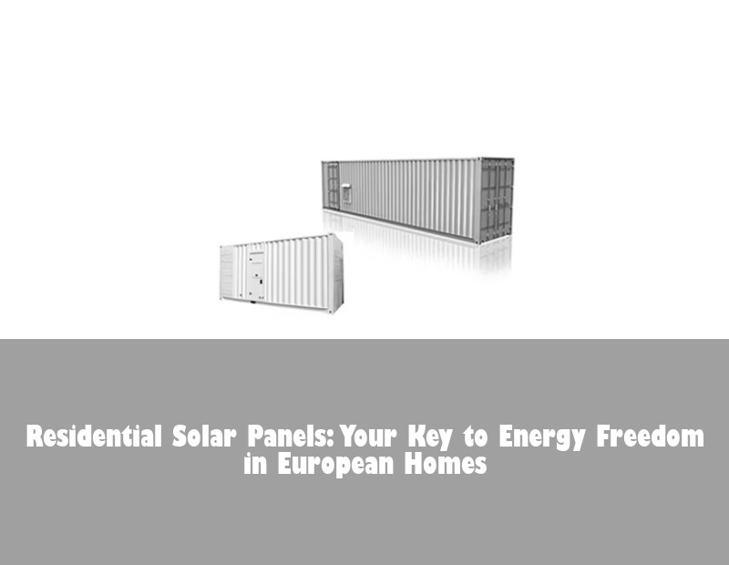 Residential Solar Panels: Your Key to Energy Freedom in European Homes