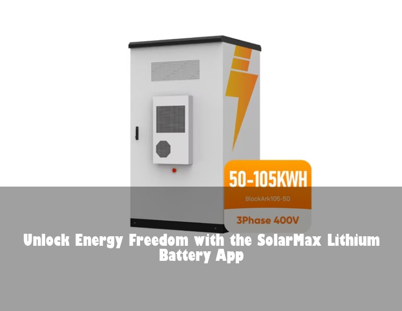 Unlock Energy Freedom with the SolarMax Lithium Battery App