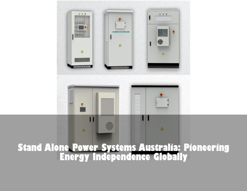 Stand Alone Power Systems Australia: Pioneering Energy Independence Globally