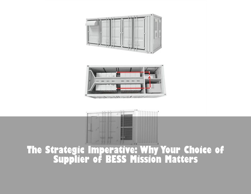 The Strategic Imperative: Why Your Choice of Supplier of BESS Mission Matters | Huijue Bess