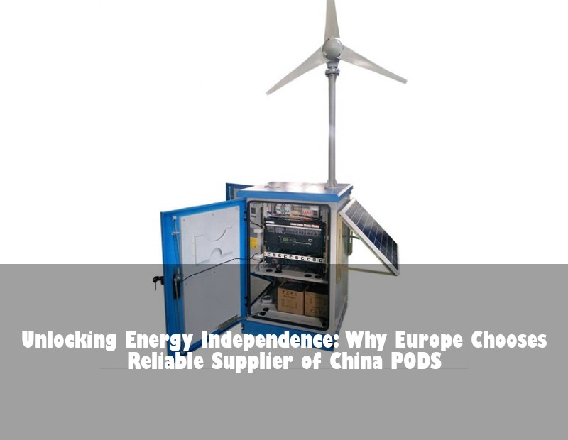 Unlocking Energy Independence: Why Europe Chooses Reliable Supplier of China PODS | Huijue Bess