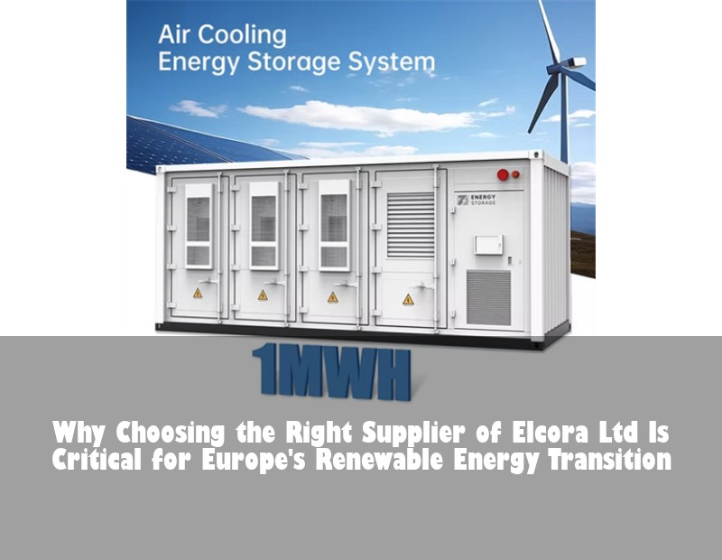 Why Choosing the Right Supplier of Elcora Ltd Is Critical for Europe's Renewable Energy Transition
