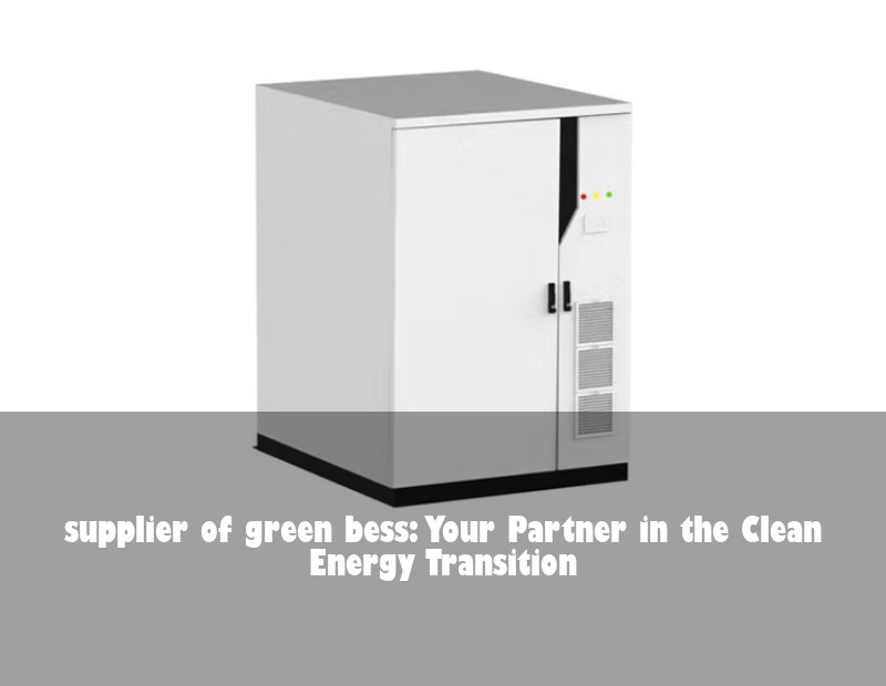 supplier of green bess: Your Partner in the Clean Energy Transition | Huijue Bess