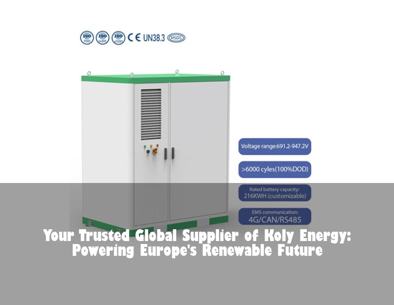 Your Trusted Global Supplier of Koly Energy: Powering Europe's Renewable Future