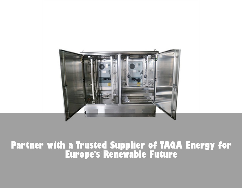 Partner with a Trusted Supplier of TAQA Energy for Europe's Renewable Future | Huijue Bess
