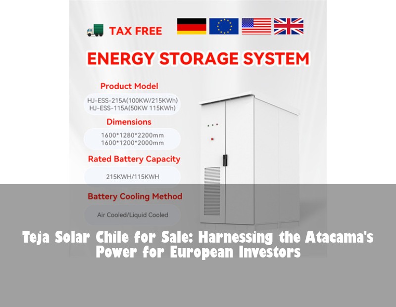 Teja Solar Chile for Sale: Harnessing the Atacama's Power for European Investors | Huijue Bess