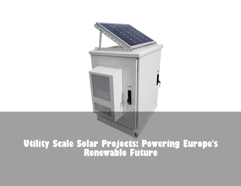 Utility Scale Solar Projects: Powering Europe's Renewable Future
