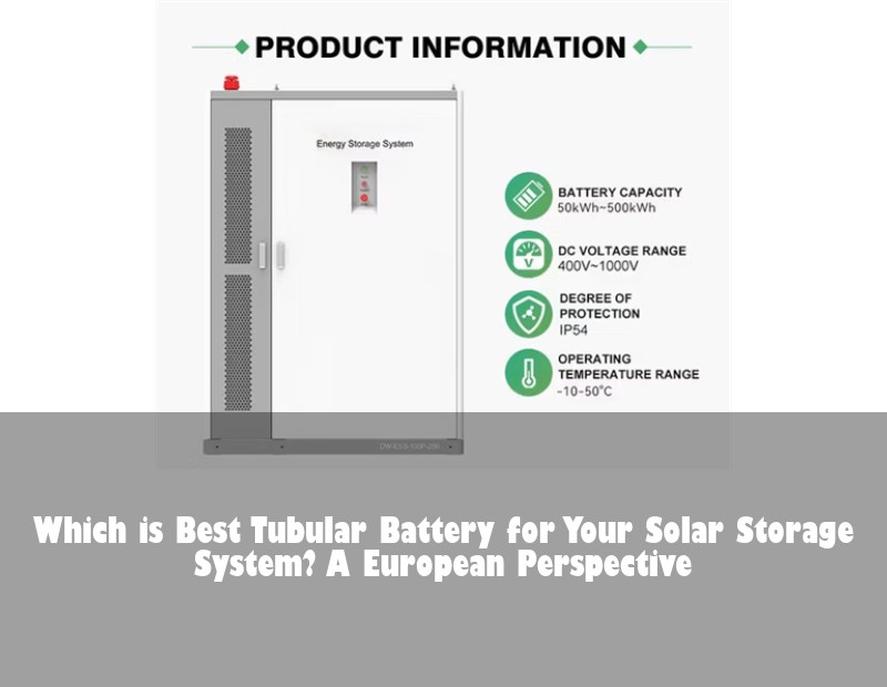 Which is Best Tubular Battery for Your Solar Storage System? A European Perspective | Huijue Bess