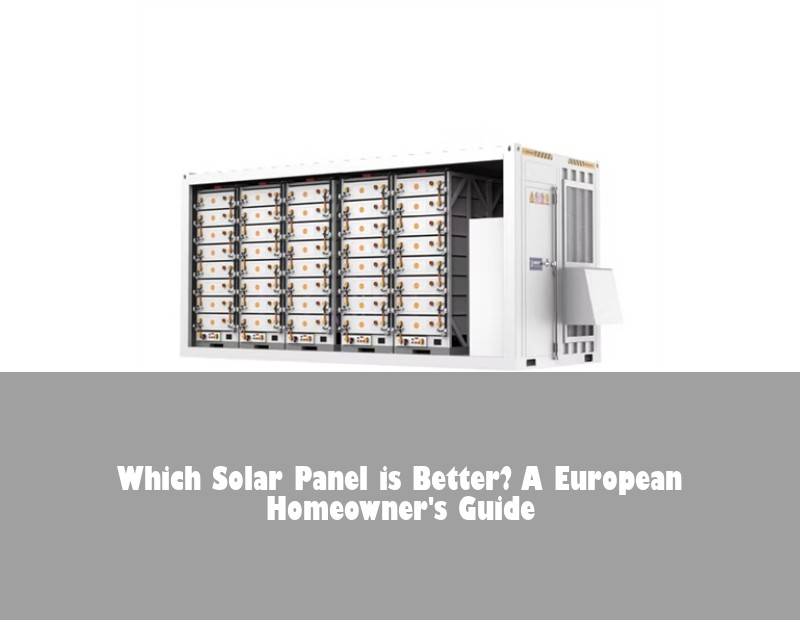 Which Solar Panel is Better? A European Homeowner's Guide