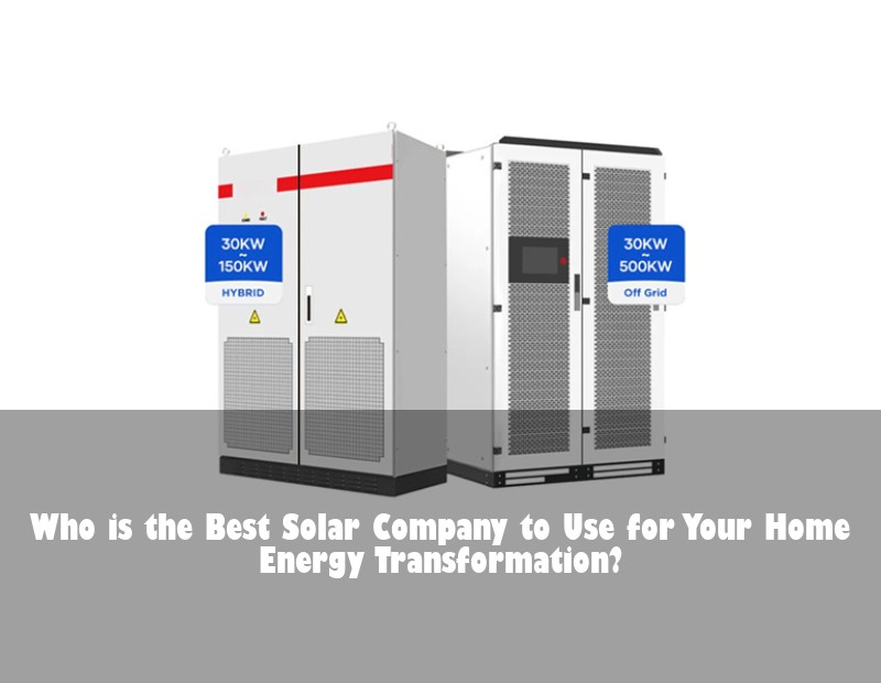 Who is the Best Solar Company to Use for Your Home Energy Transformation? | Huijue Bess