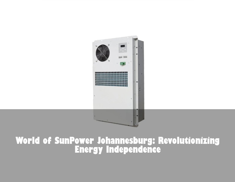 World of SunPower Johannesburg: Revolutionizing Energy Independence | Huijue Bess